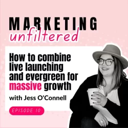 How to Combine Live Launching and Evergreen Launching to Massively Increase Results With Jess O’Connell