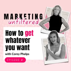 How to Get Whatever You Want With Corey Phelps